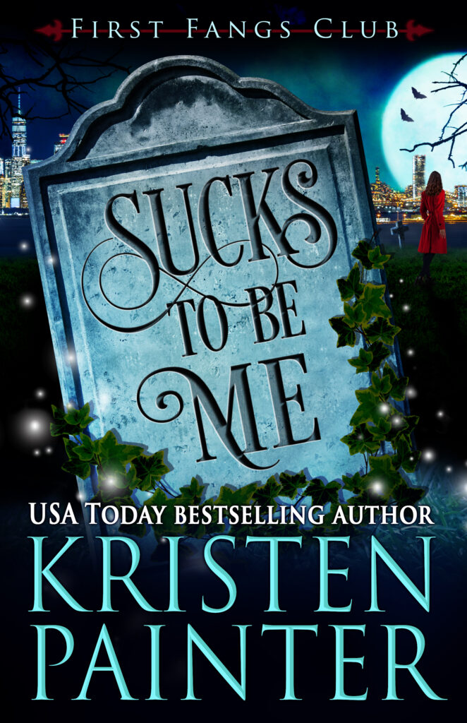 Sucks To Be Me by Kristen Painter